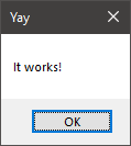 Screenshot of a message box saying "It works!"